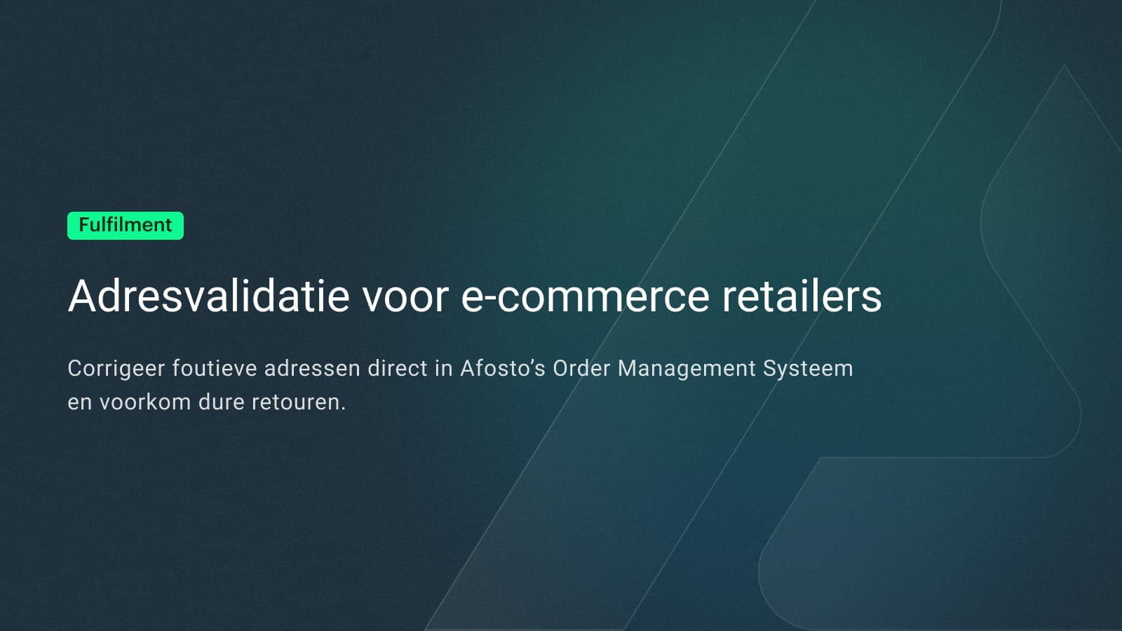 Ongeldige adressen in e-commerce voorkomen met Afosto’s nieuwe adresvalidatie