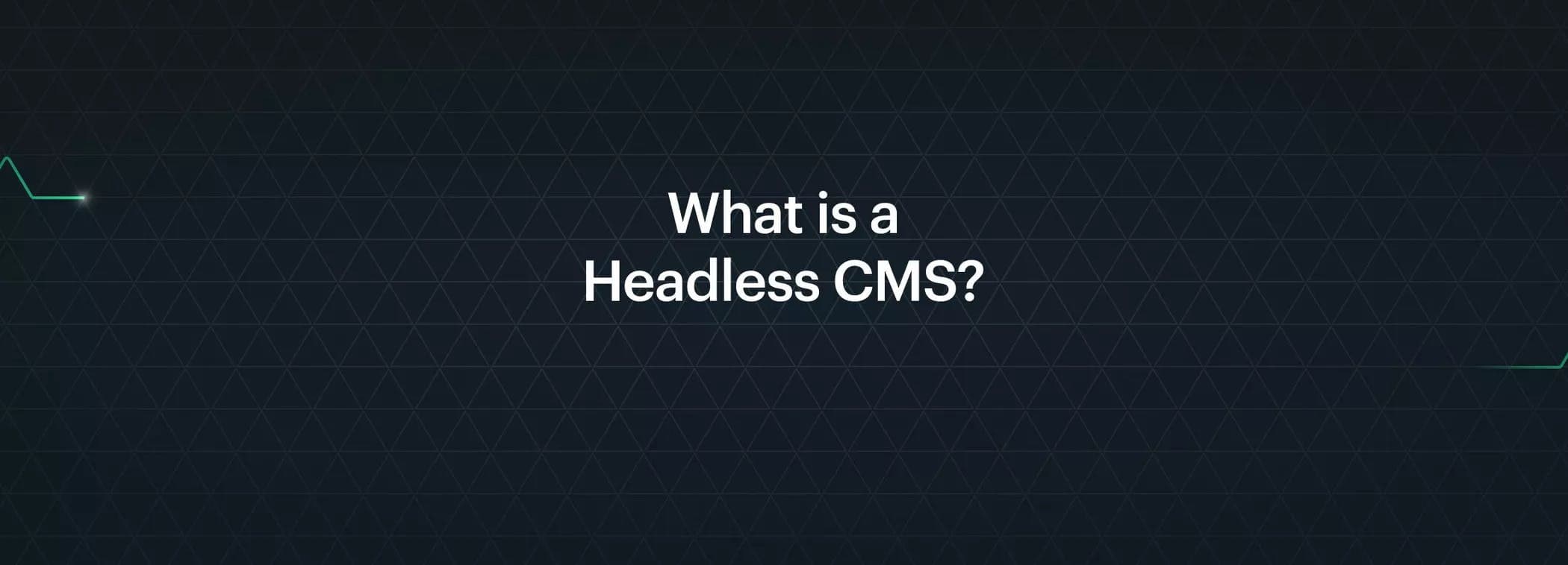 What is a headless CMS?